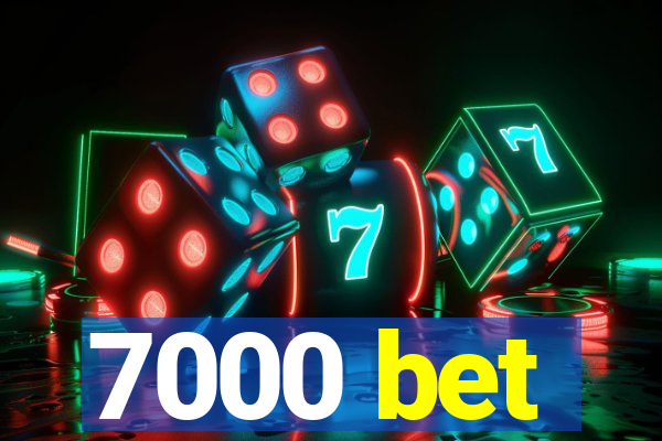 7000 bet